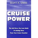 Cruise Power: The Sail More, Pay Less Guide to Getting More From Your Cruise Vacation