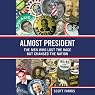 Almost President: The Men Who Lost the Race but Changed the Nation