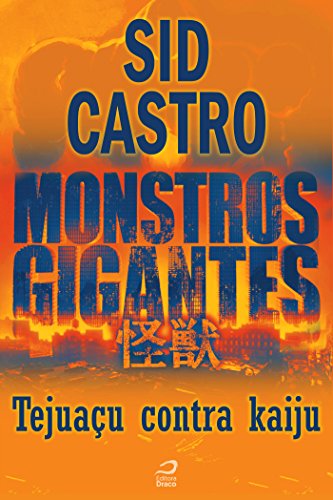 Monstros Gigantes - Kaiju - Tejuaçu contra kaiju (Contos do Dragão) (Portuguese Edition)