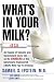 What's In Your Milk?: An Expos� of Industry and Government Cover-Up on the Dangers of the Genetically Engineered (rBGH) Milk You're Drinking by Samuel S. Epstein