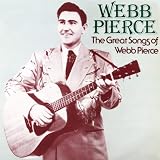 Webb Pierce -  The Great Songs of Webb Pierce