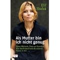 Als Mutter bin ich nicht genug: Mama Milchreis, Frau von Derwisch, Miss Intellektuell und die anderen Frauen in mir