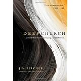 Deep Church: A Third Way Beyond Emerging and Traditional