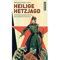 Heilige Hetzjagd: Eine Ideologiegeschichte des  Antikommunismus