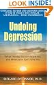 Undoing Depression: What Therapy Doesn't Teach You and Medication Can't Give You