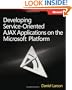 Developing Service-Oriented AJAX Applications on the Microsoft� Platform (PRO-Developer)