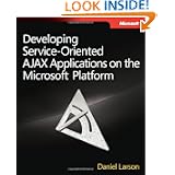 Developing Service-Oriented AJAX Applications on the Microsoft Platform