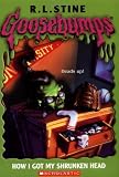 How I Got My Shrunken Head (Goosebumps Series)