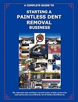 The Complete Guide Towards Starting Your Own Paintless Dent Removal Business
