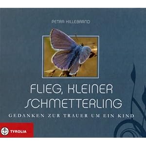 Flieg, kleiner Schmetterling: Gedanken zur Trauer um ein Kind
