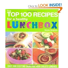 The Top 100 Recipes For a Healthy Lunchbox: Easy and Exciting Ideas for Your Child's Lunches