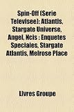 Spin-Off (Srie Tlvise): Atlantis, Stargate Universe, Angel, Ncis: Enqutes Spciales, Stargate Atlantis, Melrose Place