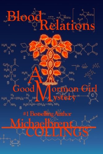 Blood Relations: A Good Mormon Girl Mystery (Volume 1)