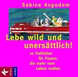 Lebe wild und uners�ttlich!, 2 Audio-CDs