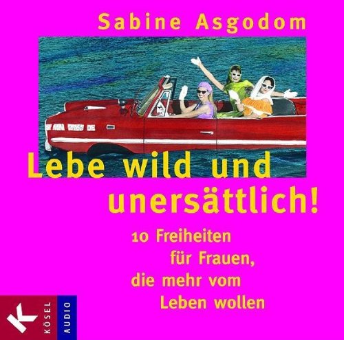 Lebe wild und uners�ttlich!, 2 Audio-CDs
