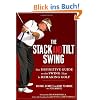 The Stack and Tilt Swing: The Definitive Guide to the Swing That Is Remaking Golf