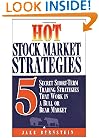 Hot Stock Market Strategies: 5 Secret Investment Tools That Work in a Bull or Bear Market