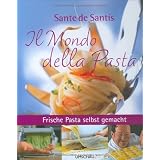 Il Mondo della Pasta: Frische Pasta selbst gemacht mit Sante de Santisvon "Sante De Santis"