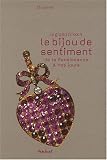Le grand frisson : Bijoux de sentiment de la Renaissance � nos jours