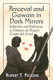 Perceval and Gawain in dark mirrors : reflection and reflexivity in Chrétien de Troyes's Conte del Graal