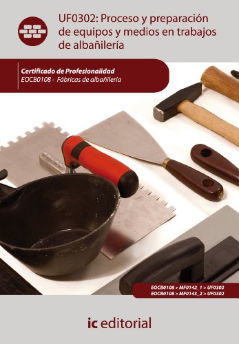 Proceso y preparación de equipos y medios en trabajos de albañilería. EOCB0108 (Spanish Edition), by Juán Jos&