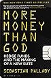More Money Than God: Hedge Funds and the Making of the New Elite
