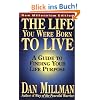 The Life You Were Born to Live: A Guide to Finding Your Life Purpose