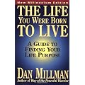 The Life You Were Born to Live: A Guide to Finding Your Life Purpose