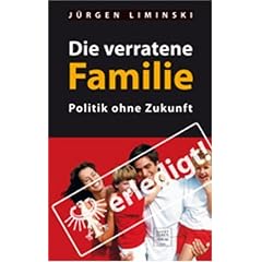 Die verratene Familie: Politik ohne Zukunft