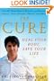 The Cure: Heal Your Body, Save Your Life