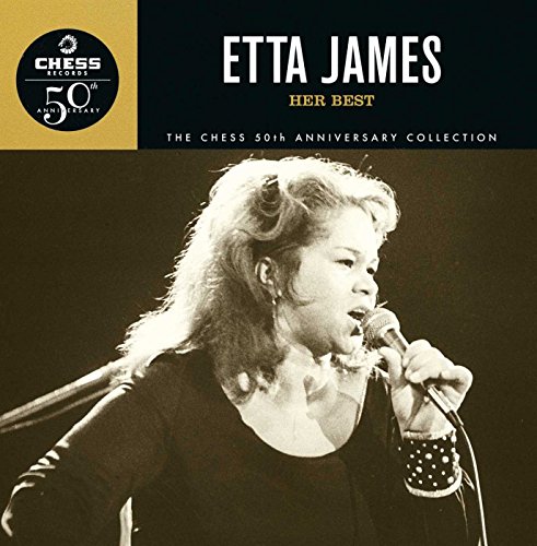 Her Best : The Chess 50th Anniversary Collection Etta James