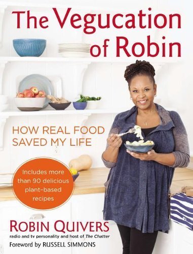 By Robin Quivers The Vegucation of Robin: How Real Food Saved My Life [Hardcover]
