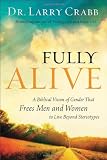 Fully Alive: A Biblical Vision of Gender That Frees Men and Women to Live Beyond Stereotypes