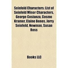 Seinfeld Characters: List of Seinfeld Minor Characters, George Costanza, Cosmo Kramer, Elaine Benes, Jerry Seinfeld, Newman, Susan Ross