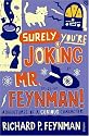 Surely You're Joking, Mr.Feynman!: Adventures of a Curious Character