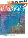Stitch, Cloth, Paper & Paint: Mixed Media Ideas & Inspiration