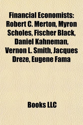 Produkt-Bild: Financial Economists: Robert C. Merton, Myron Scholes, Fischer Black, Daniel Kahneman, Vernon L. Smith, Jacques Drze, Eugene Fama