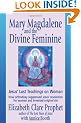 MARY MAGDALENE & THE DIVINE FE: Jesus' Lost Teachings on Woman