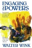 Engaging the Powers: Discernment and Resistance in a World of Domination