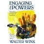 Engaging the Powers: Discernment and Resistance in a World of Domination