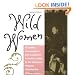 Wild Women: Crusaders, Curmudgeons, and Completely Corsetless Ladies in the Otherwise Virtuous Victorian Era