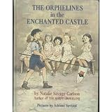 The Orphelines in the Enchanted Castle ~ Natalie Savage Carlson