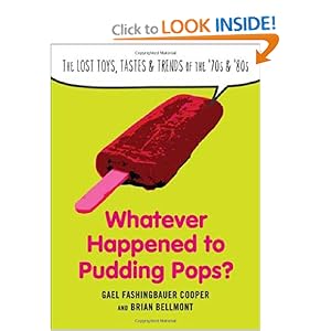 Whatever Happened to Pudding Pops - Gael Fashingbauer Cooper 