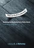 Image of Worldliness: Resisting the Seduction of a Fallen World