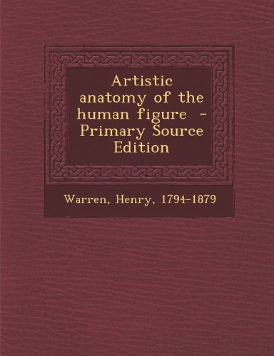 Artistic Anatomy of the Human Figure - Primary Source Edition