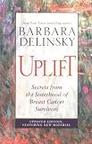 Uplift : Secrets from the Sisterhood of Breast Cancer Survivors