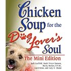 Chicken Soup for the Dog Lover's Soul The Mini Edition (Chicken Soup for the Soul (Mini)) by  Jack Canfield, Mark Victor Hansen, Marty Becker D.V.M., and Carol Kline