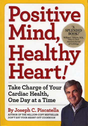 Positive Mind, Healthy Heart!: Take Charge of Your Cardiac Health, One Day at a Time