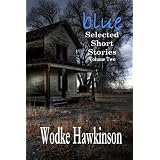 Blue, Selected Short Stories Vol. Two ~ Wodke Hawkinson