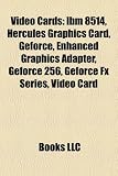 Video Cards: IBM 8514, Hercules Graphics Card, Geforce, Enhanced Graphics Adapter, Geforce 256, Geforce Fx Series, Video Card geforce